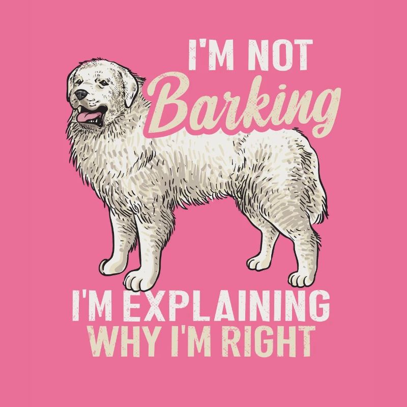 Great Pyrenees Hund I'm Not Barking Pyrenees