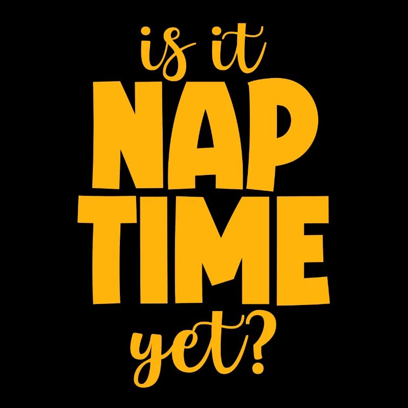 Is It Nap Time Yet 2