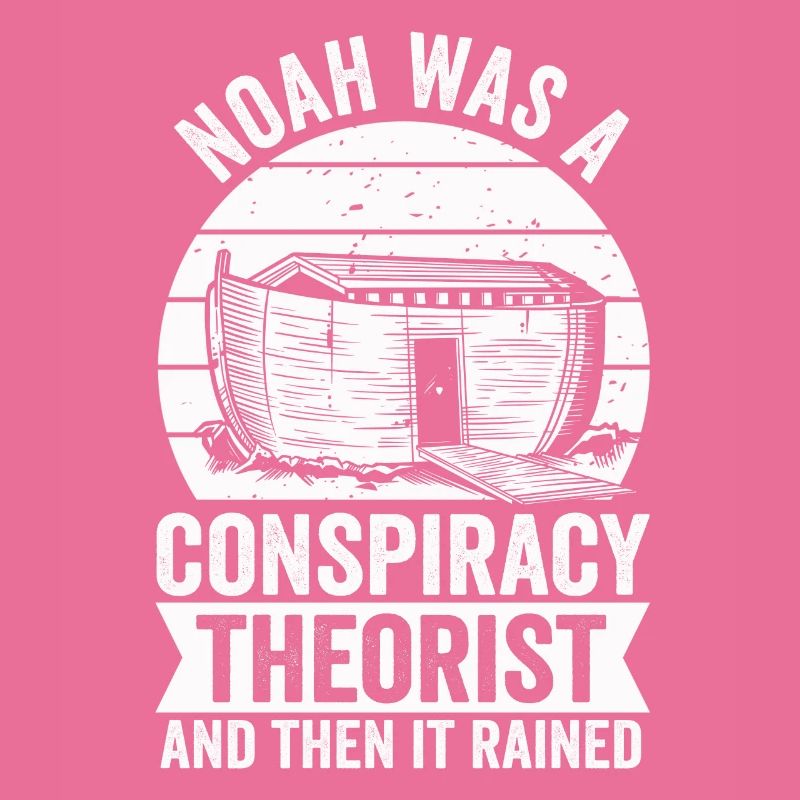Noah war ein Verschwörungstheoretiker und es regnete