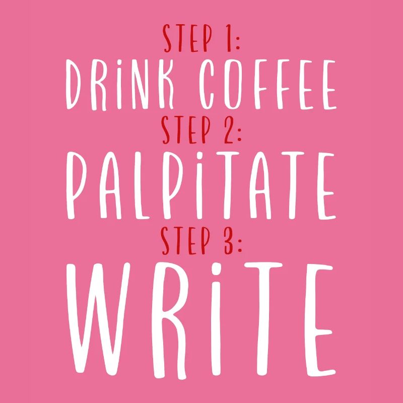 Step 1 Drink Coffee Step 2 Palpitate Step 3 Write2