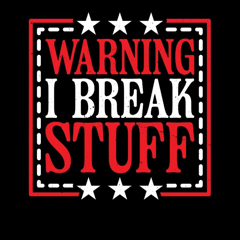 Warning I Break Stuff 14
