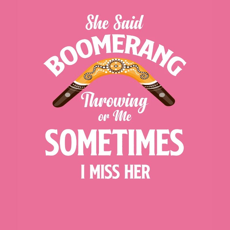 Sie Sagte, Bumerangwerfen Oder Ich, Manchmal