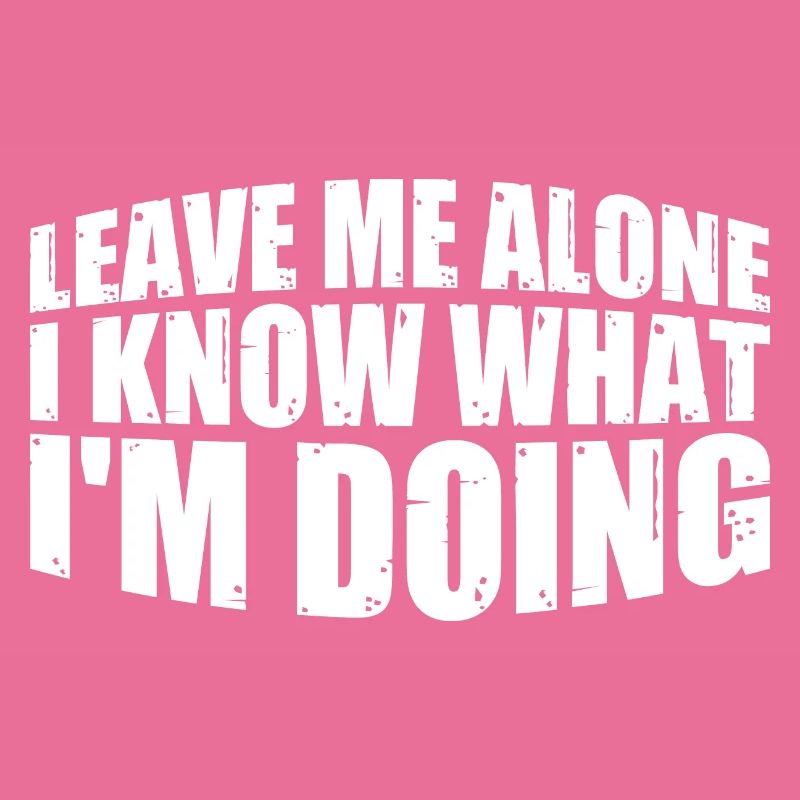 Leave Me Alone, I Know What I'm Doing 35