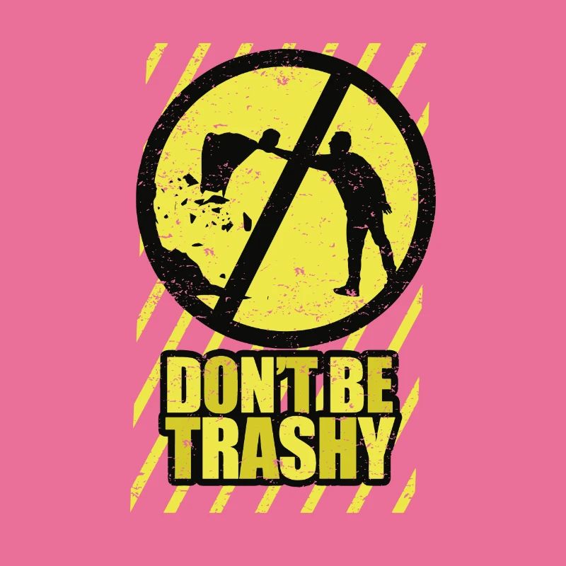 Don't Be Trashy Stop Pollution