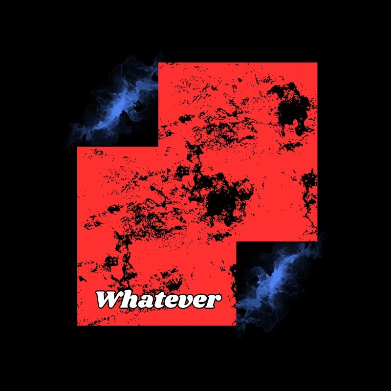 Whatever