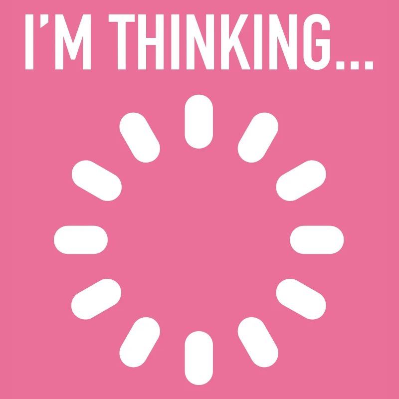 I'm Thinking... Engineer / Geek / Developer