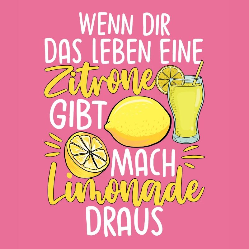 Wenn Dir Das Leben Eine Zitrone Gibt Mach Limonade