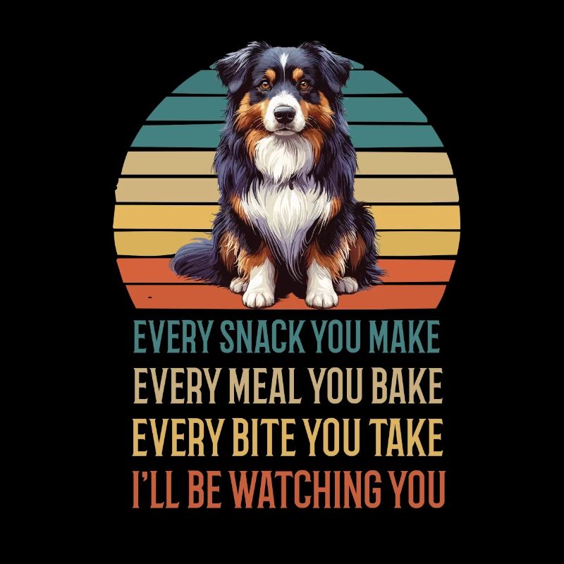 Every Snack you make Australian Shepherd Aussie