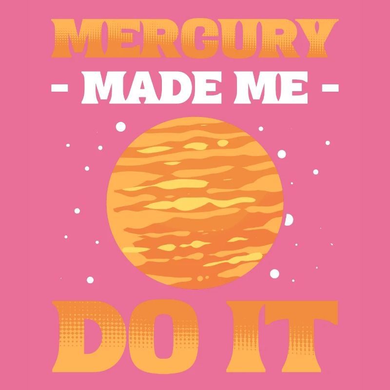 Mercury Made Me Do It Solar System Planets