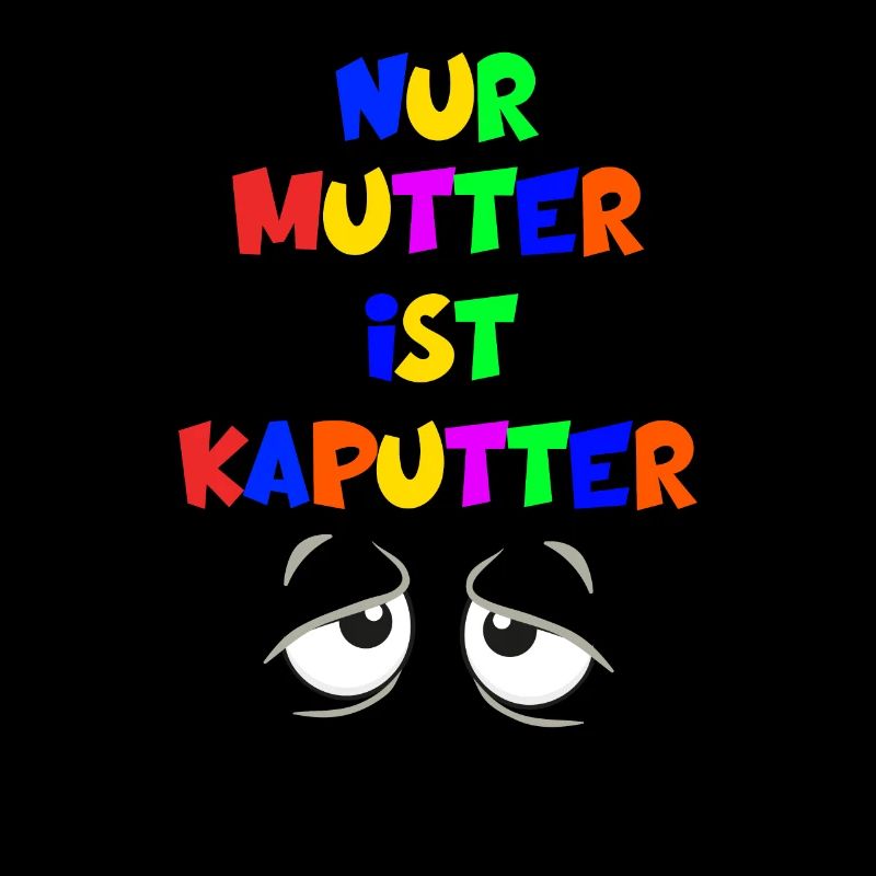 Nur Mutter ist kaputter gestresste Mama Mutti Mami