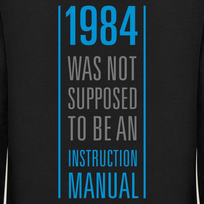 1984 was not supposed to be an instruction manual