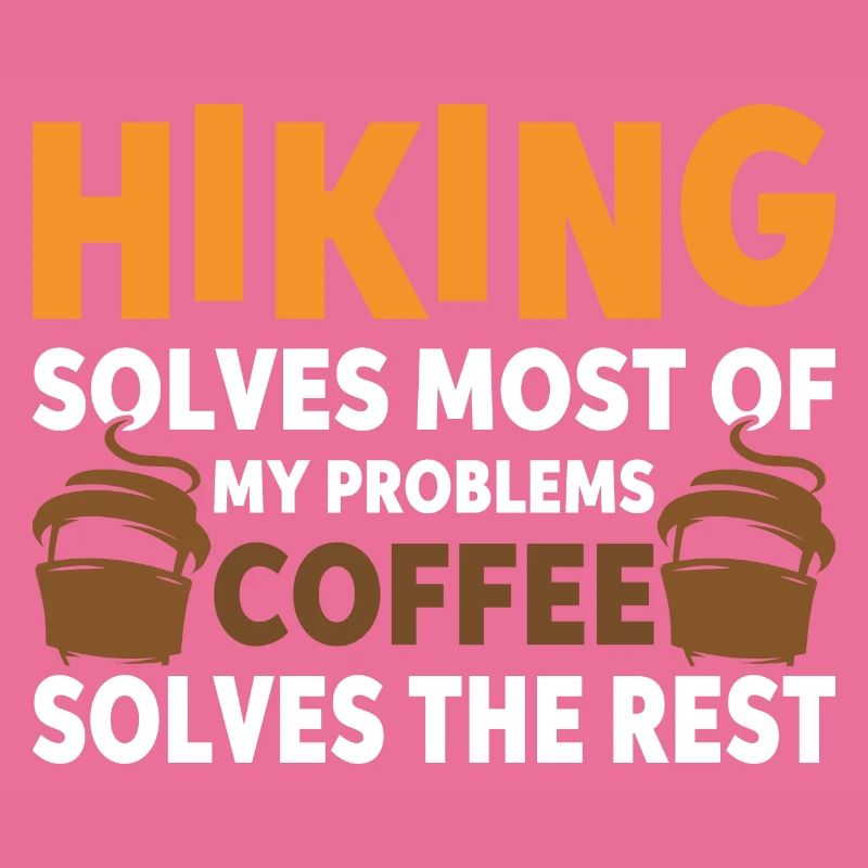 Hiking solves most problems that coffee solves
