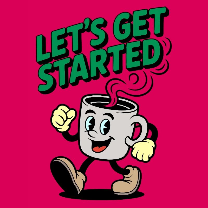 Lets Get Started Kaffee Motiv