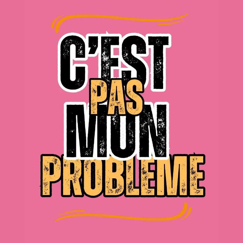 c'est pas mon problème