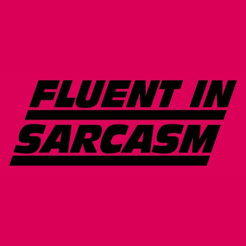 Fluent in Sarcasm