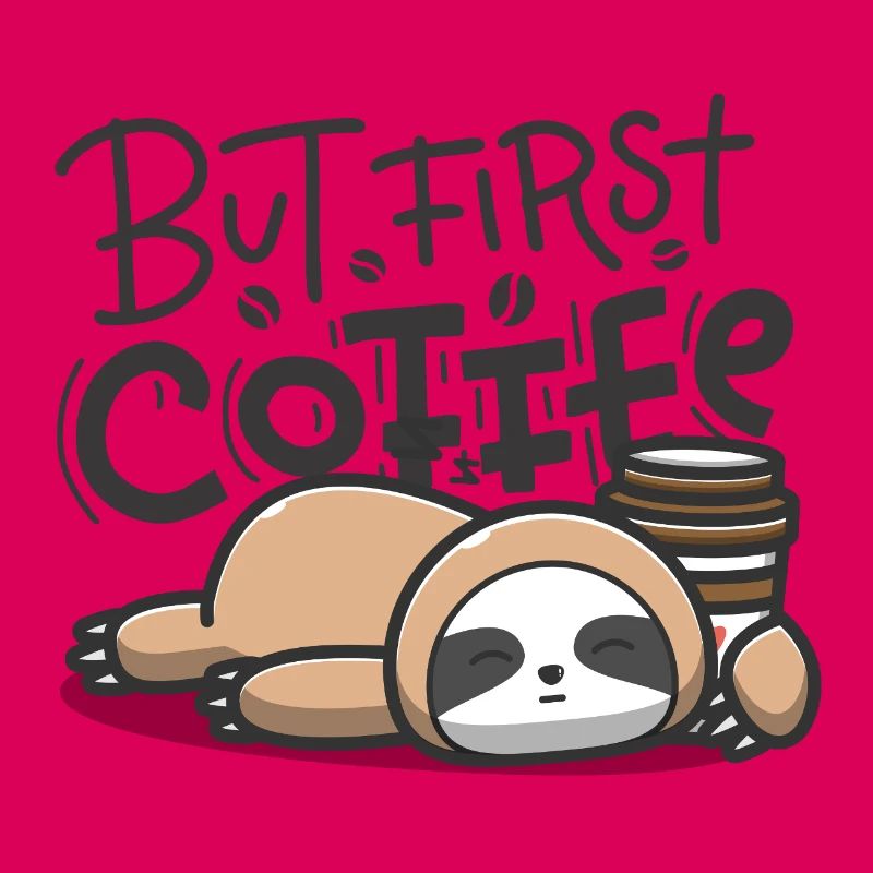 But First Coffee Schlafender Sloth