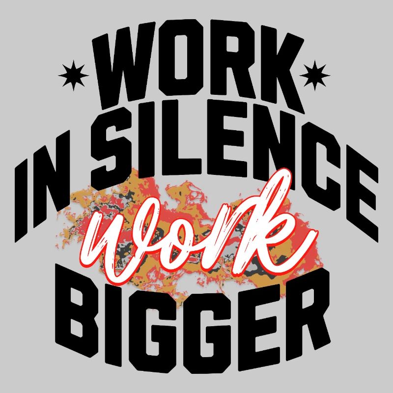 Work in Silence, Work Bigger - Hustle & Focus