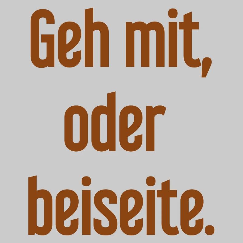 Geh mit oder beiseite
