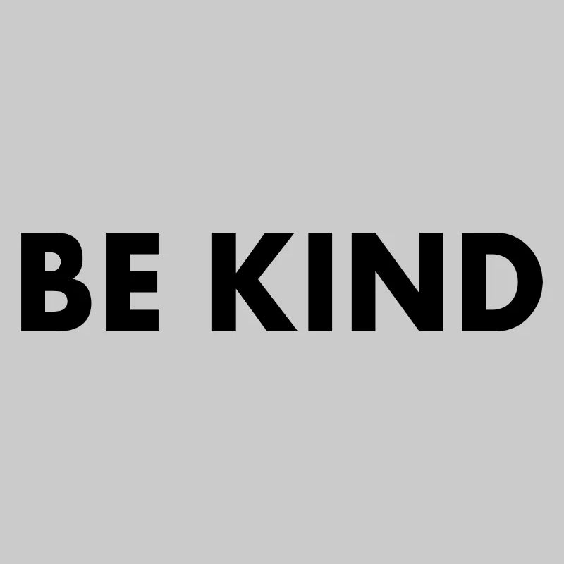 Be kind