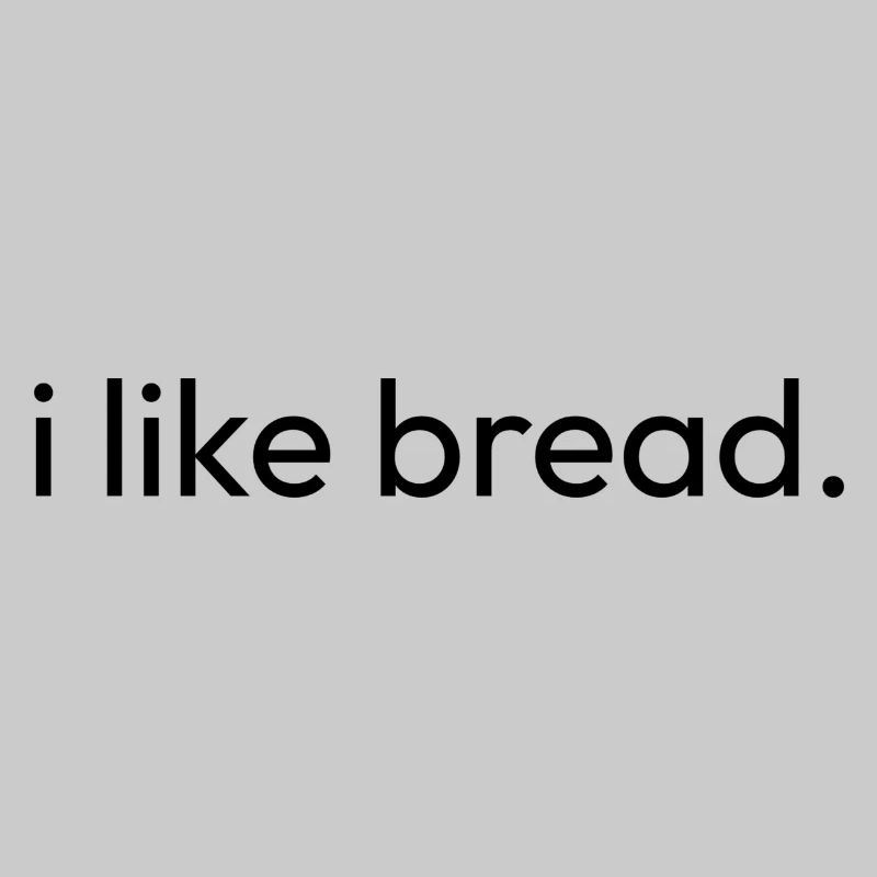 I Like Bread Bake Baker Gift Idea Bread