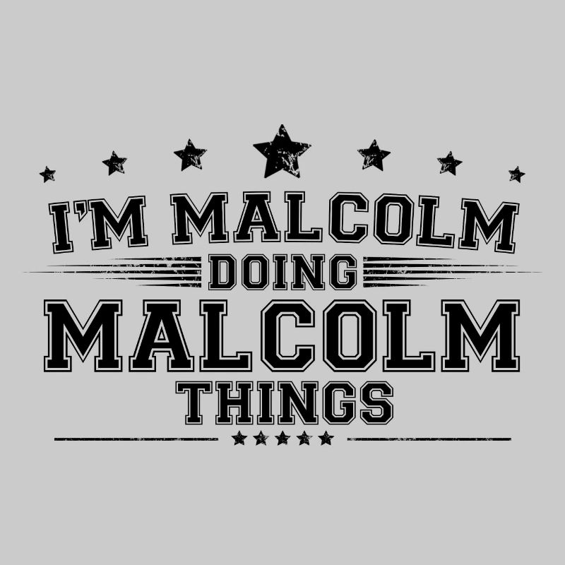 i’m Malcolm doing Malcolm things