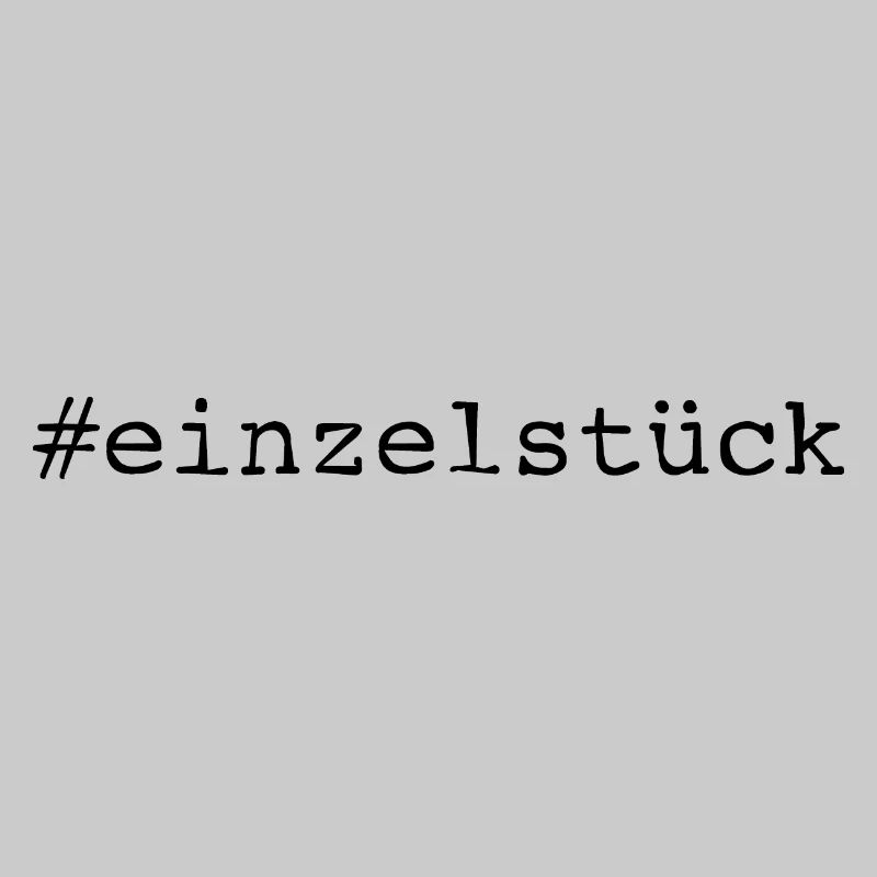 #einzelstück - Hashtag einzigartig - Cooler Spruch