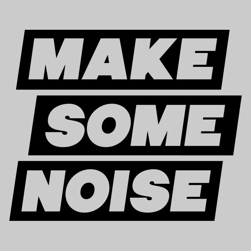 Make Some Noise - Volume - Décibels