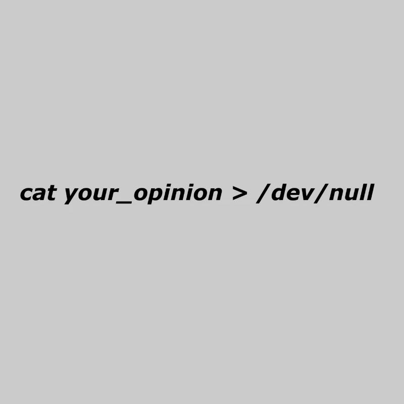 cat your_opinion > /dev/null
