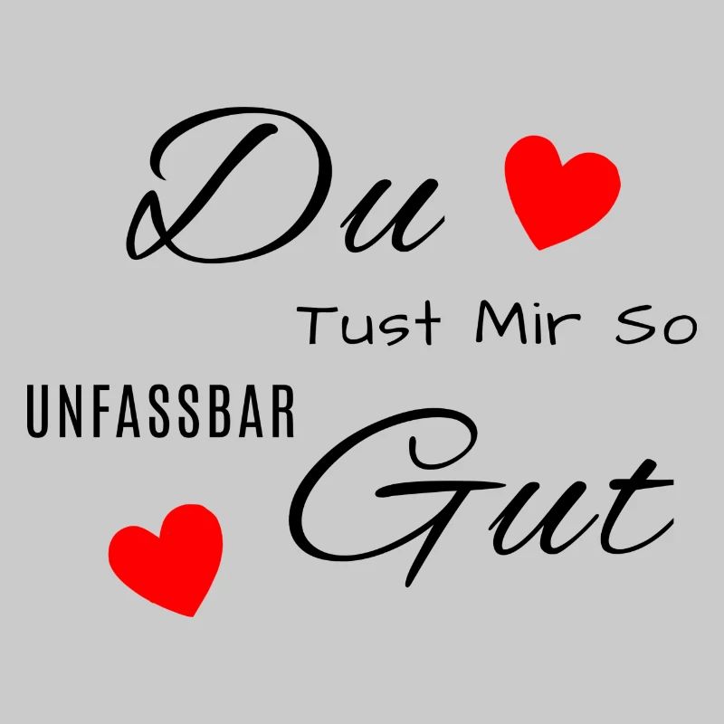 Du tust mir so unfassbar Gut