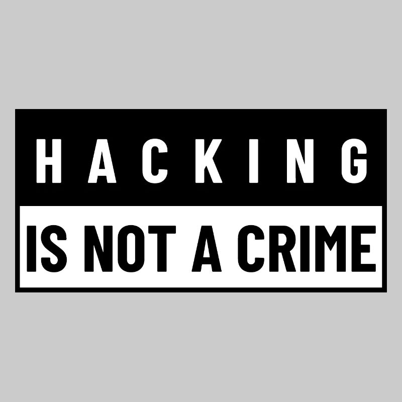 Hacking Is Not A Crime | Hacker Design