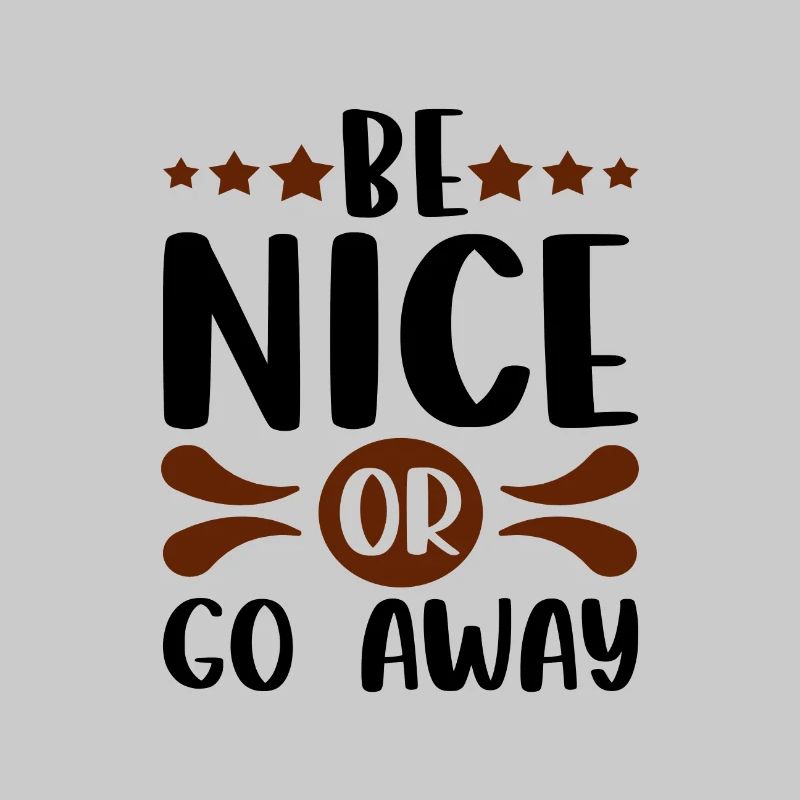 Sarkastisches Geschenk Sei nett oder geh weg Lustiger Sarkasmus