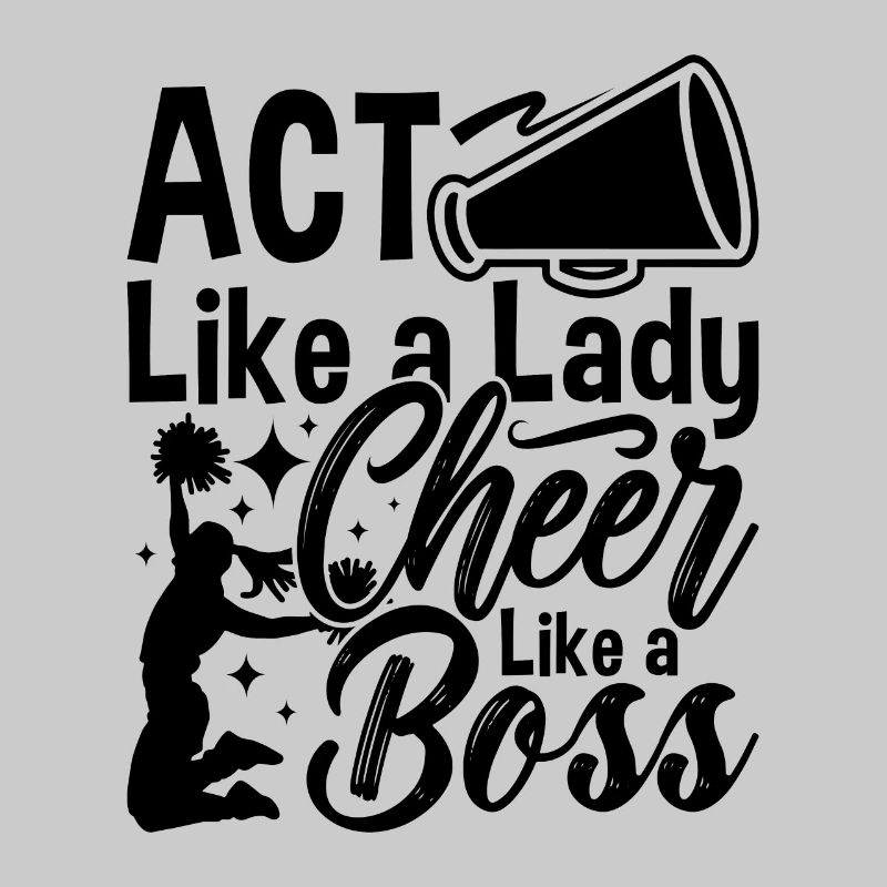 Act Like A Lady Cheer Like A Dancer Cheerleader