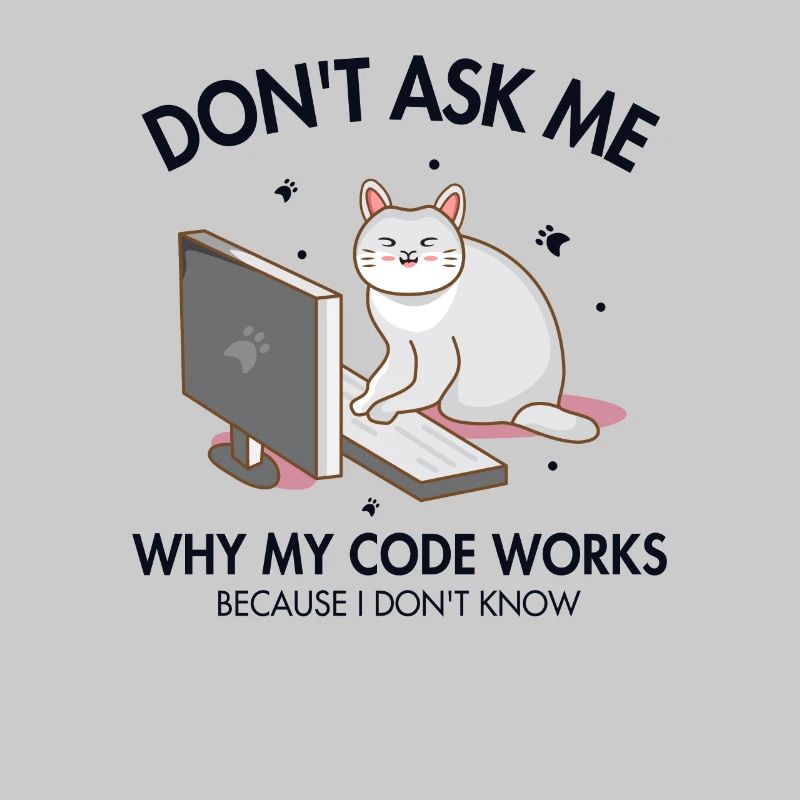 Don't ask me why my Code Works Developer Coder