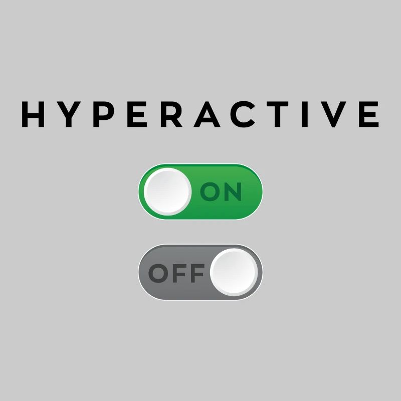 Hyperactive mode on