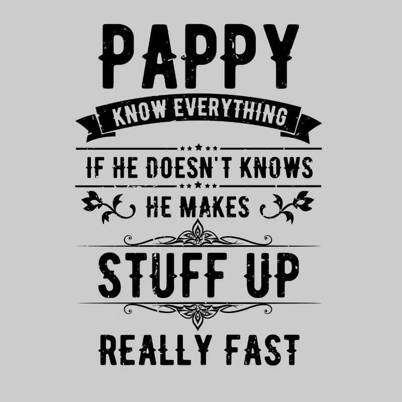 Hilarious Pappy Knows Everything Dad Comical