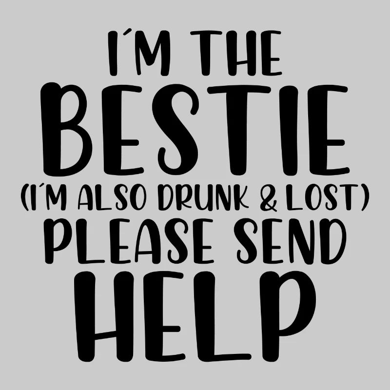 Im bestie Im also drunk and lost please send help