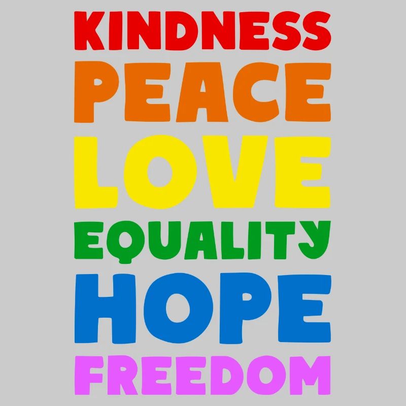 KINDNESS PEACE LOVE EQUALITY HOPE FREEDOM