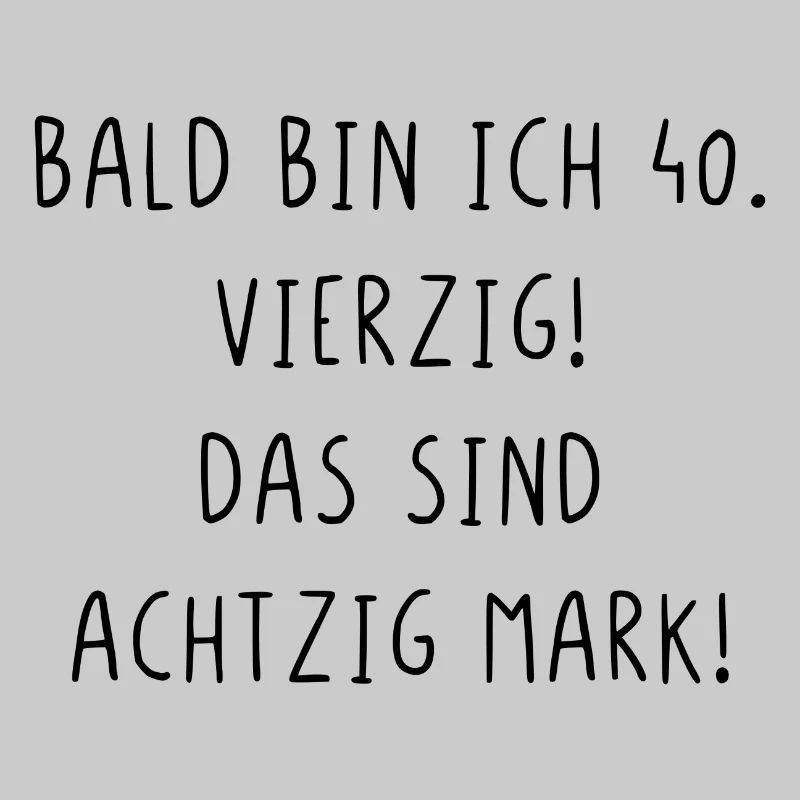 Bald bin ich vierzig das sind achtzig Mark
