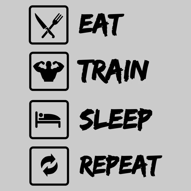 Eat Train Sleep Repeat
