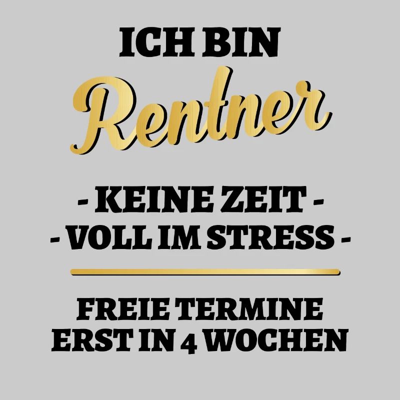 Ich bin Rentner keine Zeit