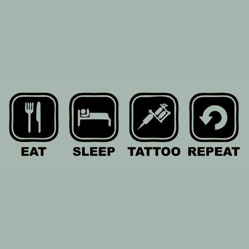 Eat,sleep,TATTOO, Repeat