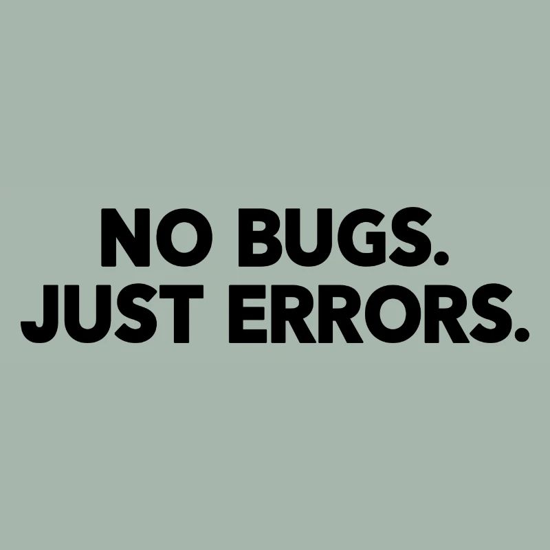 No Bugs Just Errors Coder Programmer Nerd Software