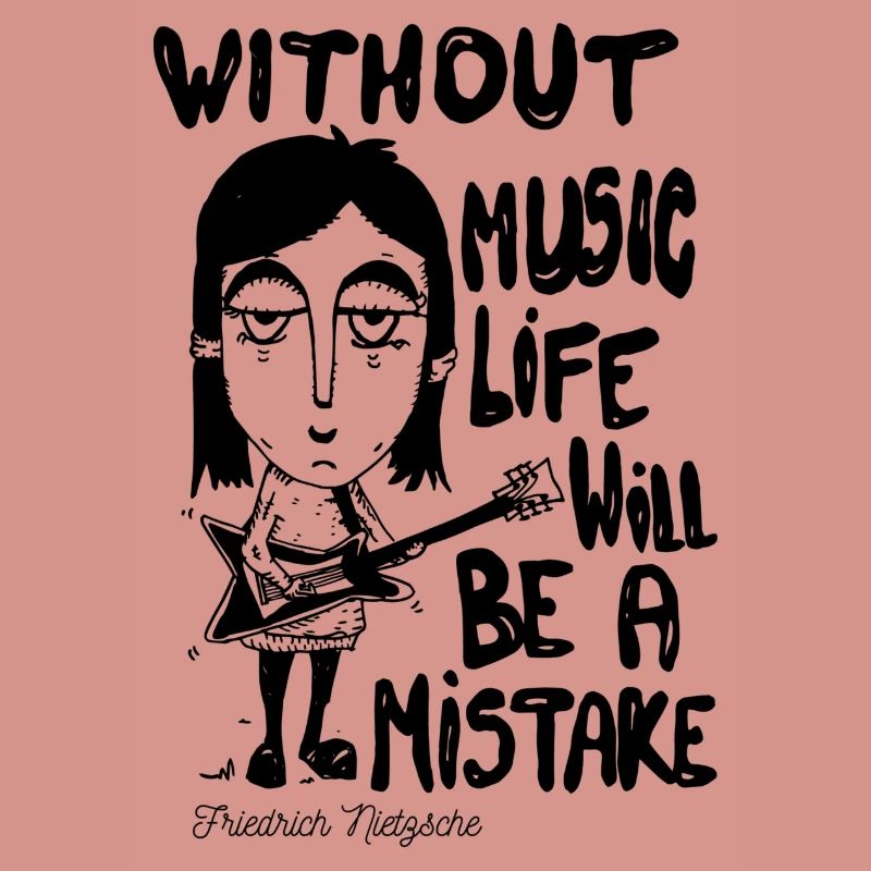 Ohne Musik wird das Leben ein Fehler sein