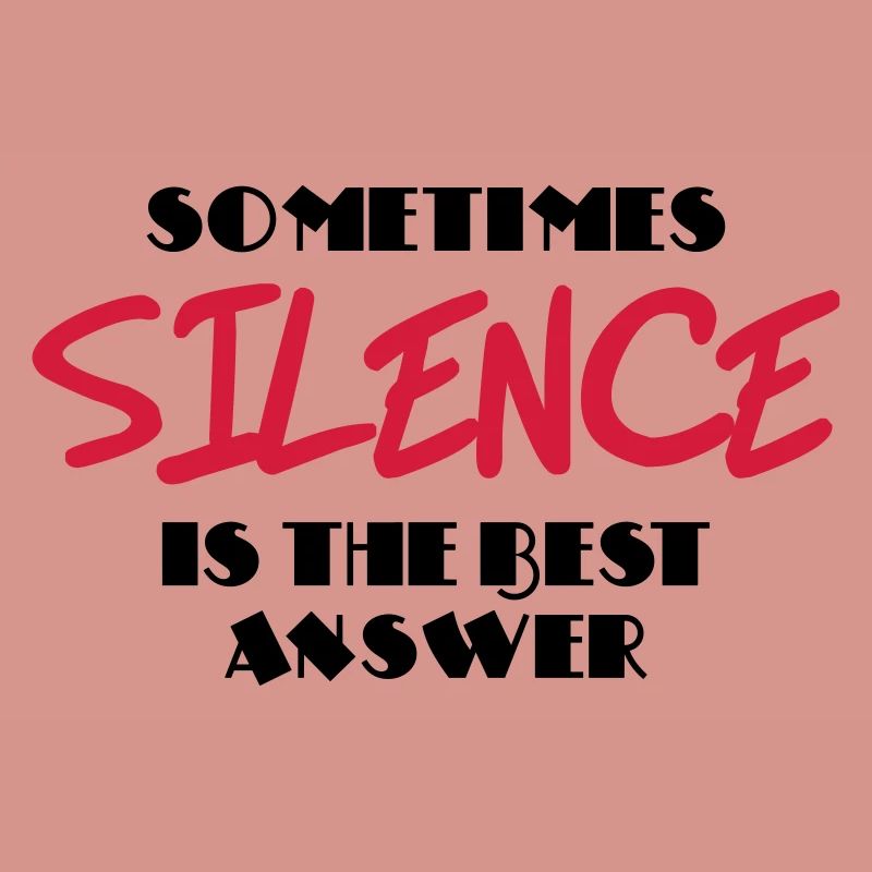 Sometimes silence is the best answer