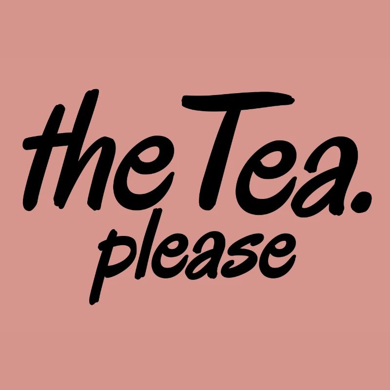the tea please