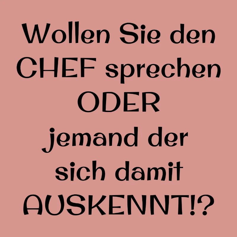 Wollen Sie den CHEF sprechen ODER jemand der sich