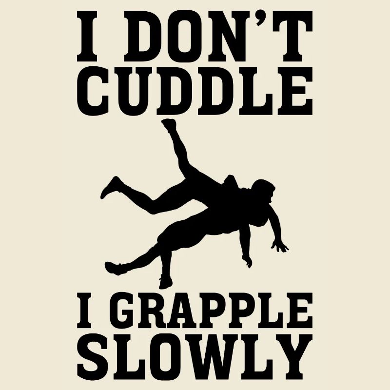 I Don't Cuddle I Grapple Slowly 2