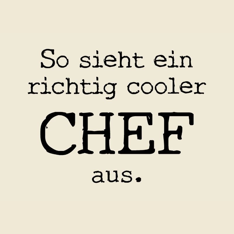 So sieht ein richtig cooler Chef aus.