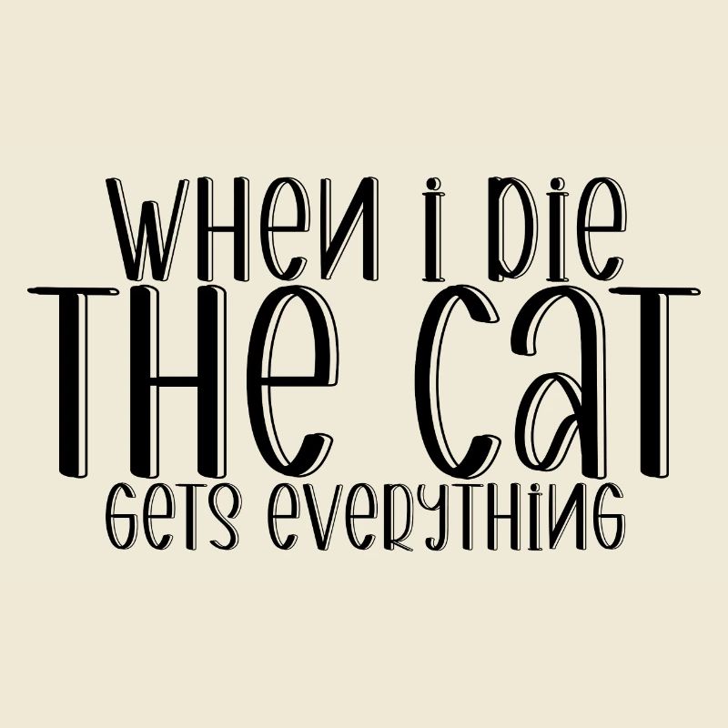 When I Die, The Cat Gets Everything 2