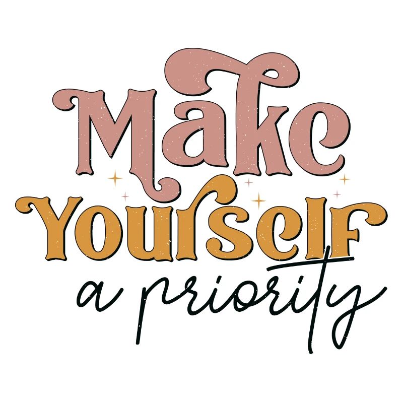 Make Yourself A Priority